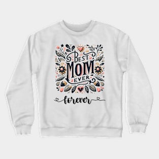 Best Mom Ever, Forever Crewneck Sweatshirt